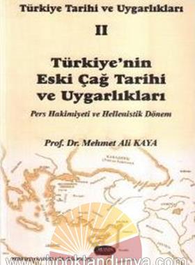 Mehmet Ali Kaya – Türkiyenin Eski Çağ Tarihi ve Uygarlıkları II (Pers Hakimiyeti ve Hellenistik Dönem)