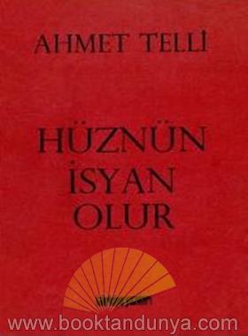 Ahmet Telli – Huznun Isyan Olur