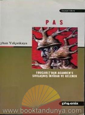 Ayhan Yalcinkaya – Pas – Foucault’dan Agamben’e Sıvılaşmış İktidar ve Gelenek
