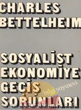 Charles Bettelheim – Sosyalist Ekonomiye Gecis Sorunlari (Cev. Kenan Somer) [Bilgi 1973] Cs