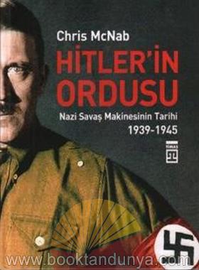Chris Mcnab – Hitler’in Ordusu (Nazi Savas Makinesinin Tarihi 1939-1945)