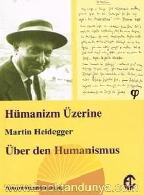 Martin Heidegger – Humanizm Uzerine (Uber Den Humanismus)
