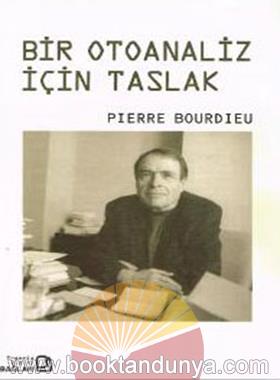 Pierre Bourdieu – Bir Otoanaliz Icin Taslak