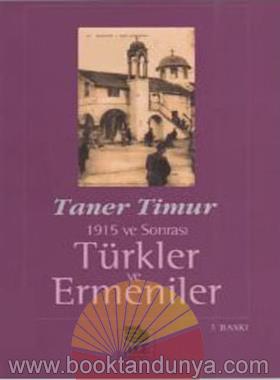 Taner Timur – Türkler ve Ermeniler 1915 ve Sonrası