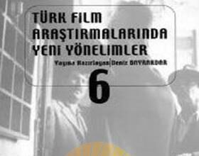 Türk Film Araştırmalarında Yeni Yönelimler Cilt 06