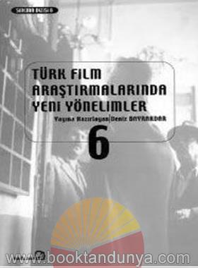 Türk Film Araştırmalarında Yeni Yönelimler Cilt 06