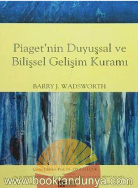 Barry J. Wadsworth – Piaget’nin Duyuşsal ve Bilişsel Gelişim Kuramı